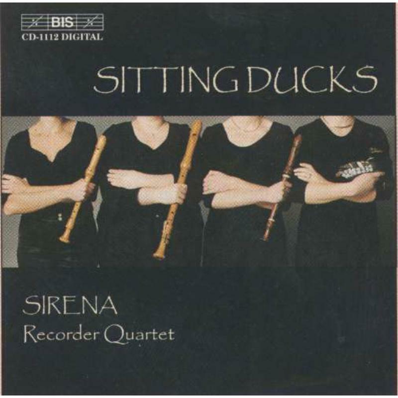 Sirena Recorder Quartet - Sitting Ducks - BISCD1112