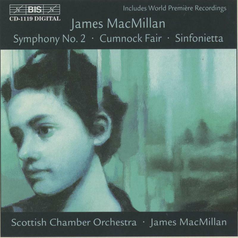 Macmillan:Scottish Co - Macmillan: Sinfonietta / Cumnock Fair / Symphony No. 2 - BISCD1119