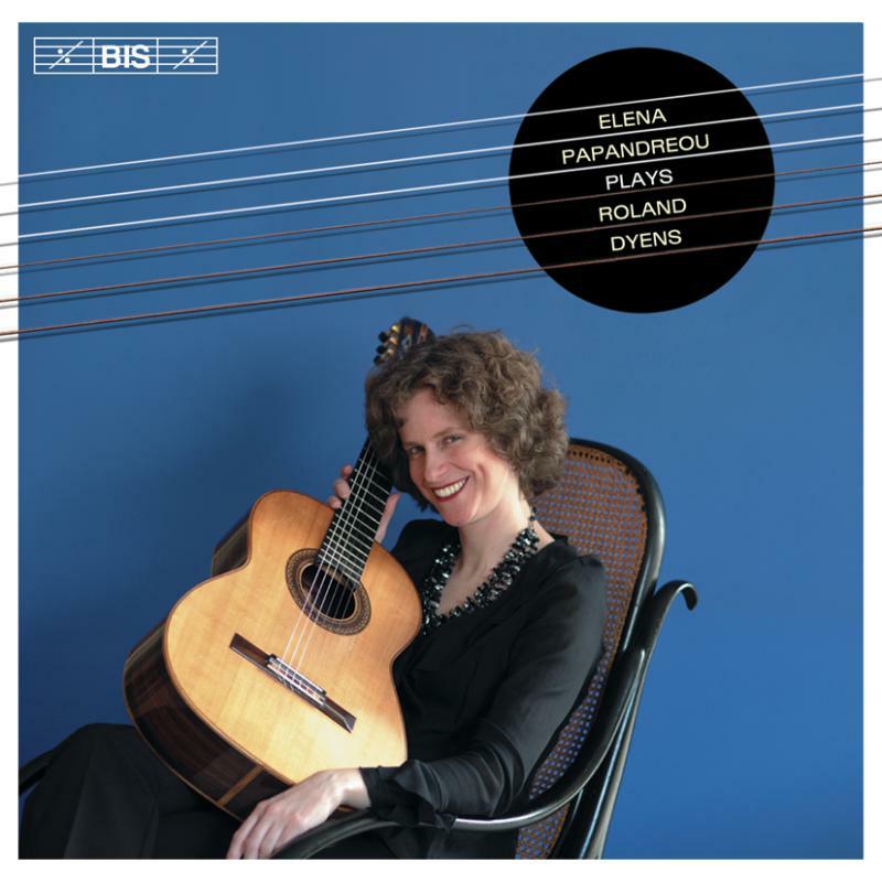 Elena Papandreou - Dyens - Guitar Works - BISCD1366