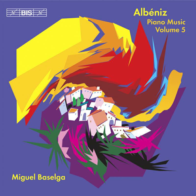 Miguel Baselga - Alb?niz - Piano Works, Vol 5 - BISCD1443