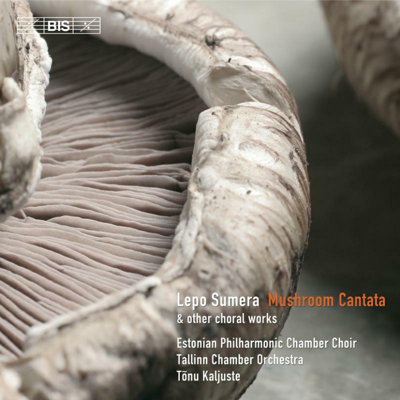 Estonian Pcc:Kaljust - Sumera - Mushroom Cantata, Choral Works - BISCD1560