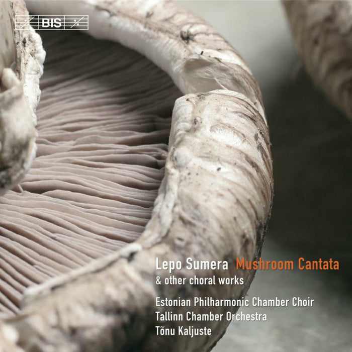 Estonian Pcc:Kaljust - Sumera - Mushroom Cantata, Choral Works - BISCD1560
