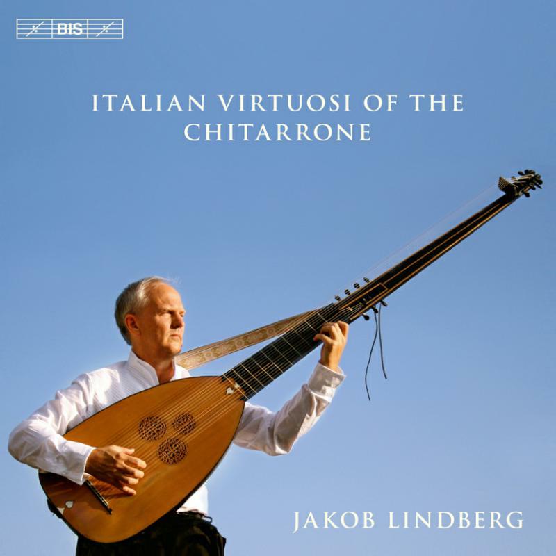 Jakob Lindberg - Italian Virtuosi Of The Chitarrone - BISCD1899