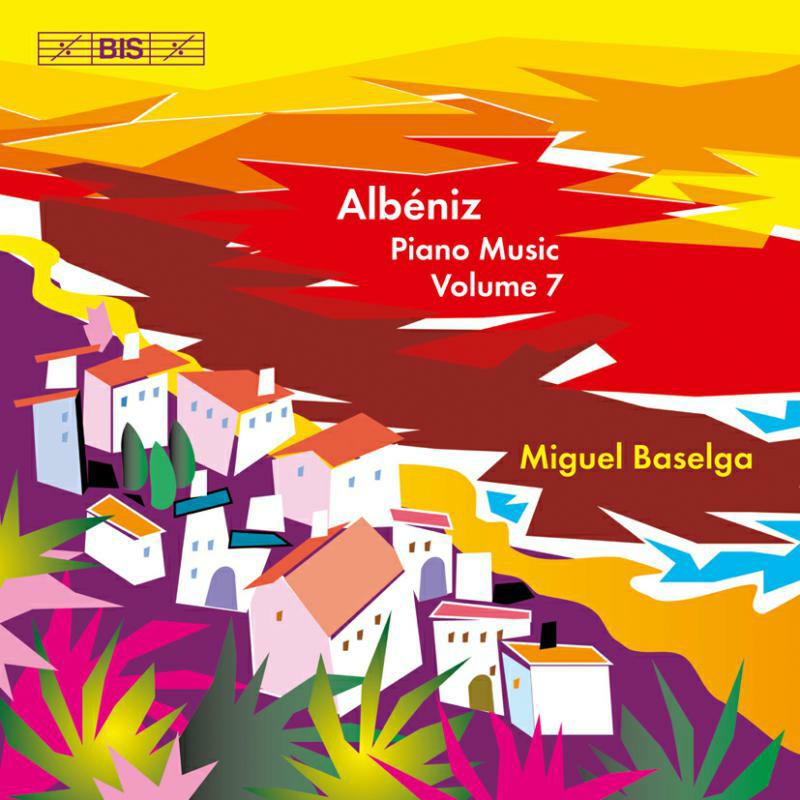 Miguel Baselga - Albeniz: Piano Music Vol. 7 - BISCD1953