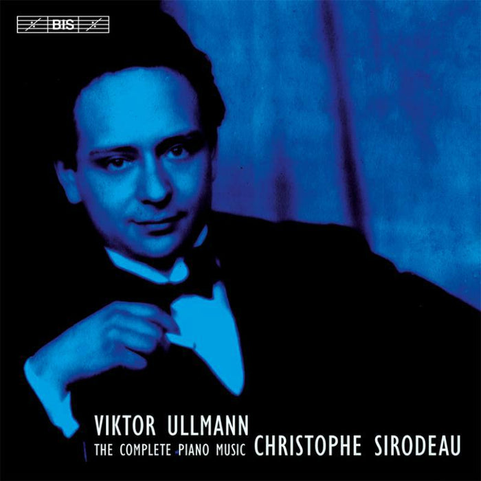 Christophe Sirodeau - Ullmann: The Complete Piano Music - BIS2116