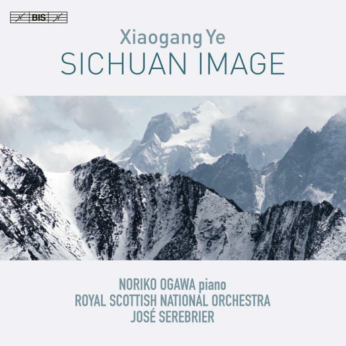 Ogawa/Rsno/Serebrier - Xiaogang Ye: Sichuan Image - BIS2303