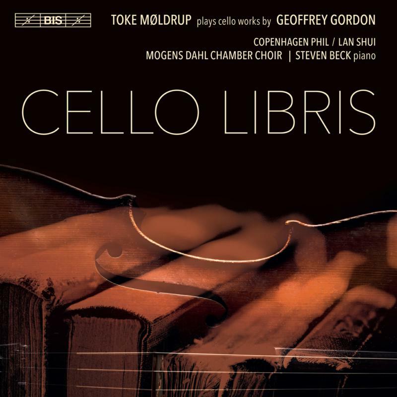 Toke Moldrup - Cello Libris: Toke Møldrup plays works by Geoffrey Gordon - BIS2330