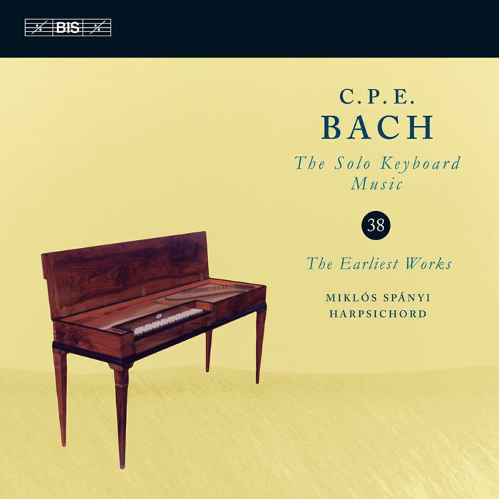 Miklos Spanyi - Carl Philipp Emanuel Bach: The Solo Keyboard Music, Vol. 38 - The Earliest Works - BIS2337
