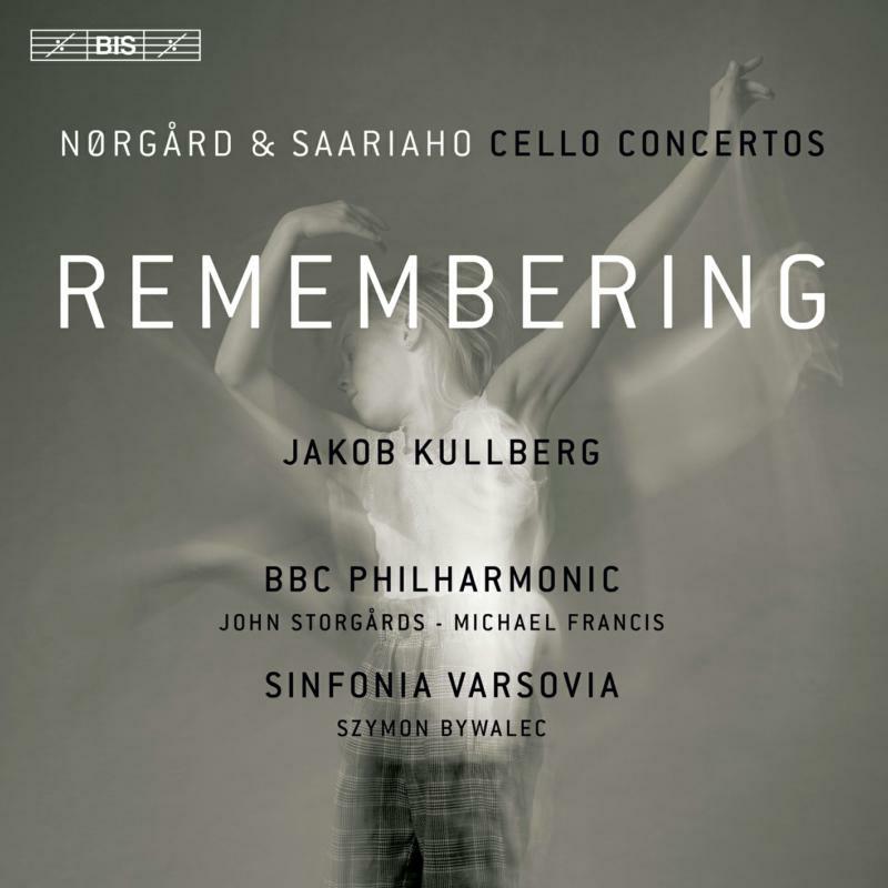 Kullberg/Bbc Phil/Francis - Remembering: N?rg?rd and Saariaho Cello Concertos - BIS2602
