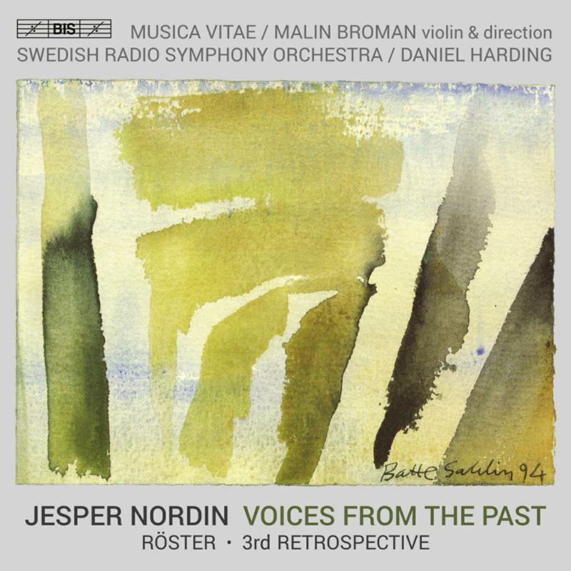Swedish Radio Symphony Orchestra; Musica Vitae; Malin Broman; Daniel Harding - Jesper Nordin: Voices From the Past - Roster; 3rd Retrospective - BIS2629