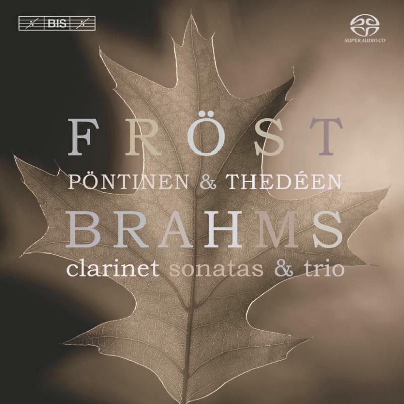 Frost:Pontinen:Thedeen - Brahms: Clarinet Sonatas Nos. 1 and 2 / Clarinet Trio - BISSACD1353