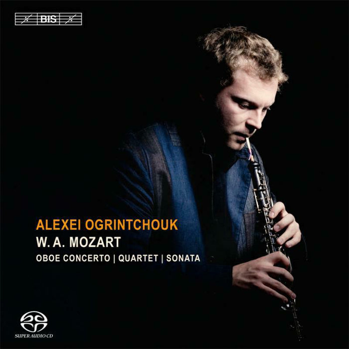Alexei Ogrintchouk - Mozart: Oboe Concerto | Quartet | Sonata - BIS2007