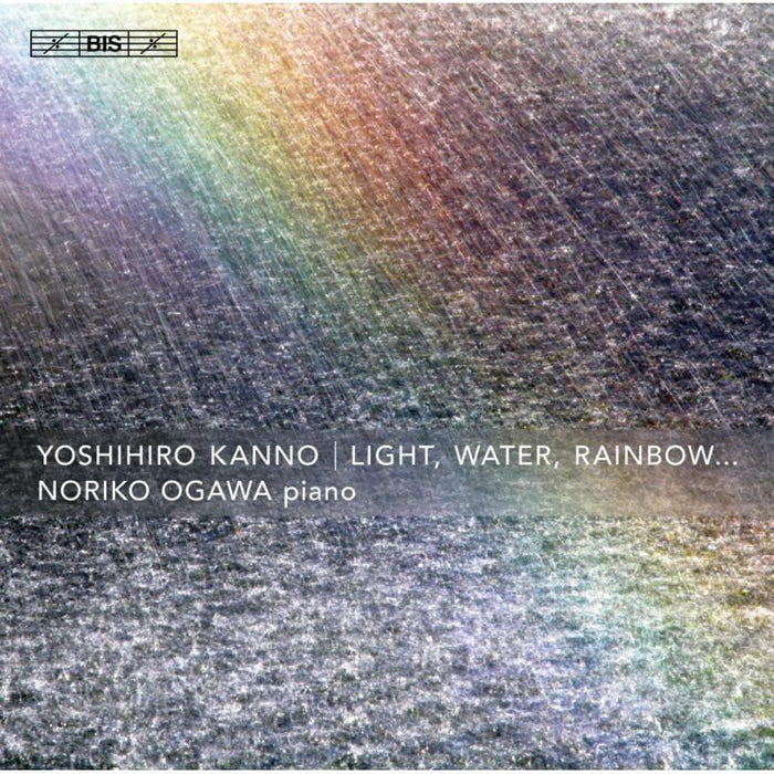 Ogawa - Kanno:Light, Water, Rainbow - BIS2075