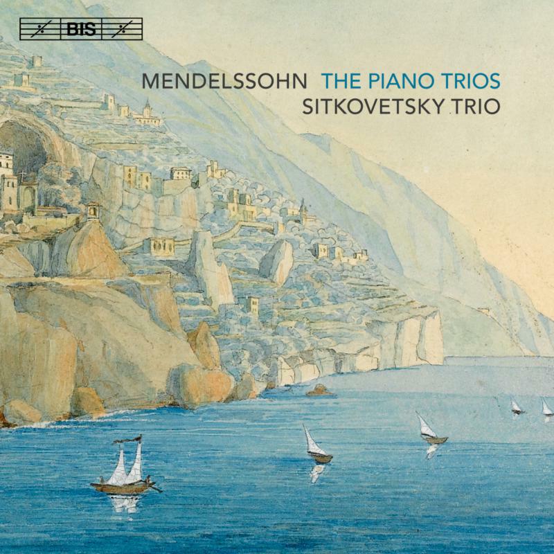 Sitkovetsky Trio - Mendelssohn:The Piano Trios - BIS2109