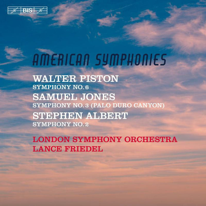 London So/Friedel - American Symphonies - Walter Piston: Symphony No. 6, Samuel Jones: Symphony No. 3 (Palo Duro Canyon), Stephen Albert: Sy - BIS2118