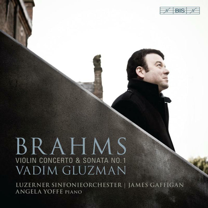 Gluzman/Lucerne So/Gaffigan - Brahms: Violin Concerto & Sonata No. 1 - BIS2172