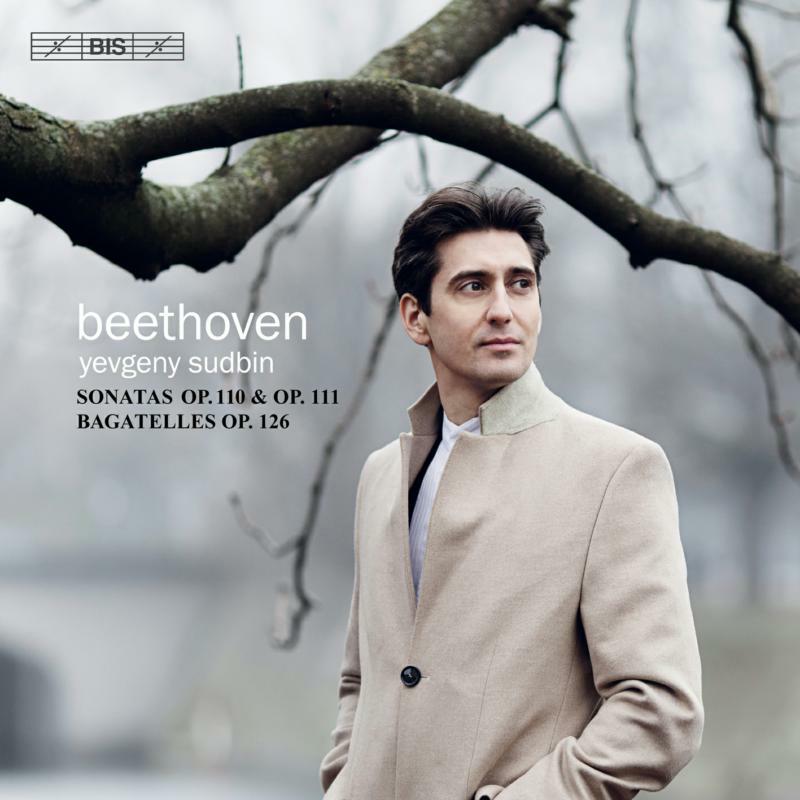 Yevgeny Sudbin - Ludwig van Beethoven: Sonatas, Op. 110 & Op. 111, Bagatelles, Op. 126 - BIS2208