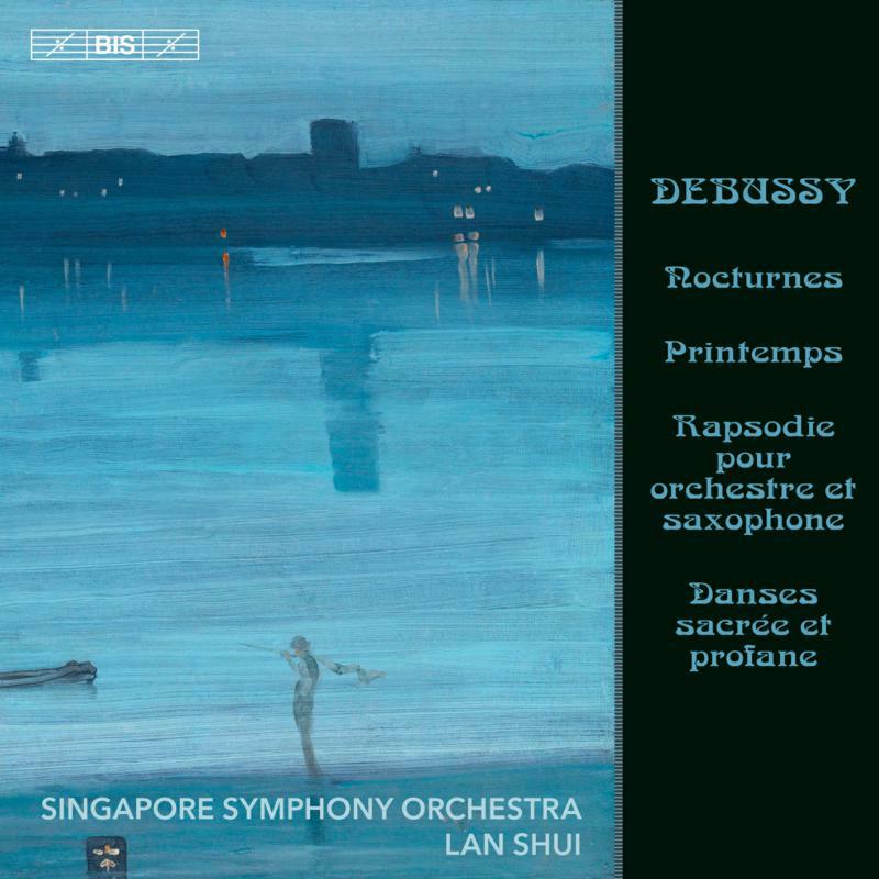 Singapore So/Shui - Claude Debussy: Nocturnes, Printemps, Rapsodie pour orchestre et saxophone, Danses sacr?e et profane - BIS2232