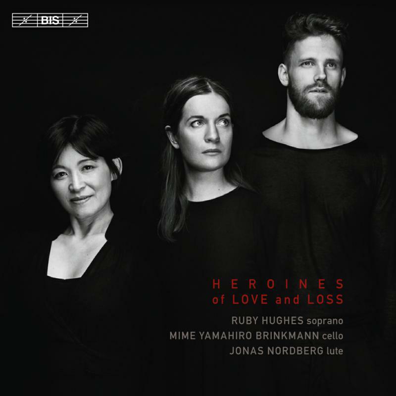 Hughes/Nordberg/Brinkmann - Heroines of Love and Loss - BIS2248