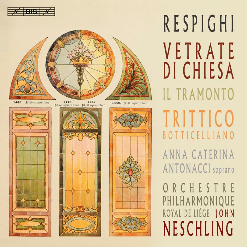 Antonacci/Oprl/Neschling - Ottorino Respighi: Vetrate di Chiesa, Il Tramonto, Trittico Botticelliano - BIS2250
