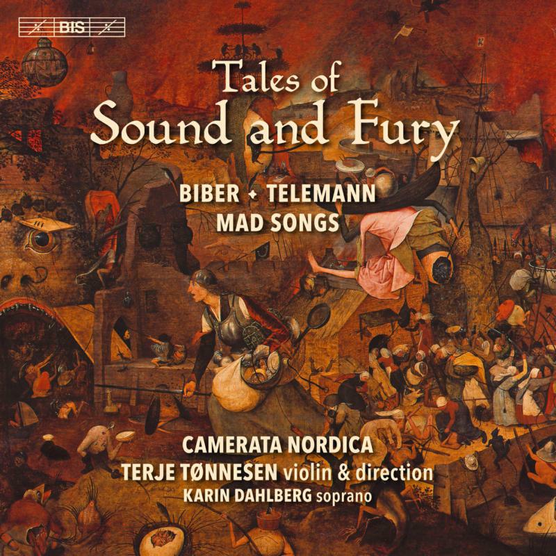 Camerata Nordica/Tonnesen - Tales of Sound and Fury - Biber, Telemann: Mad Songs - BIS2256