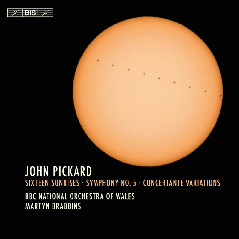 Bbc Now/Brabbins - John Pickard: Sixteen Sunrises, Symphony No. 5, Concertante Variations - BIS2261