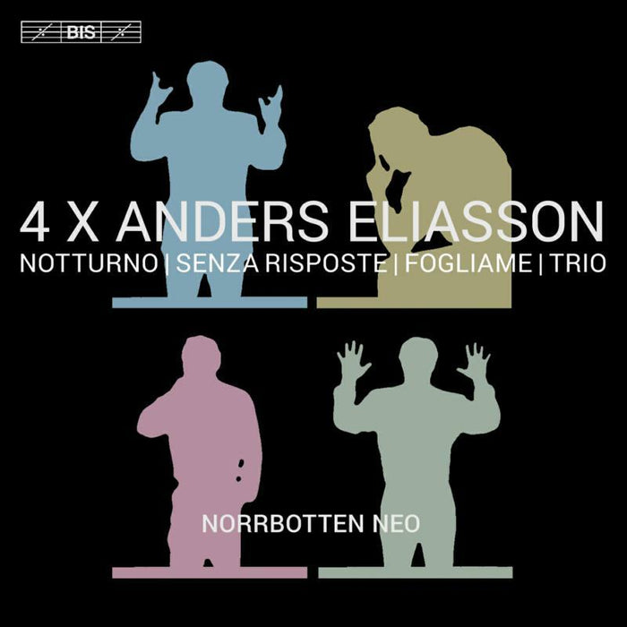 Norrbotten Neo - 4 X Anders Eliasson: Notturno, Senza risposte, Fogliame, Trio - BIS2270