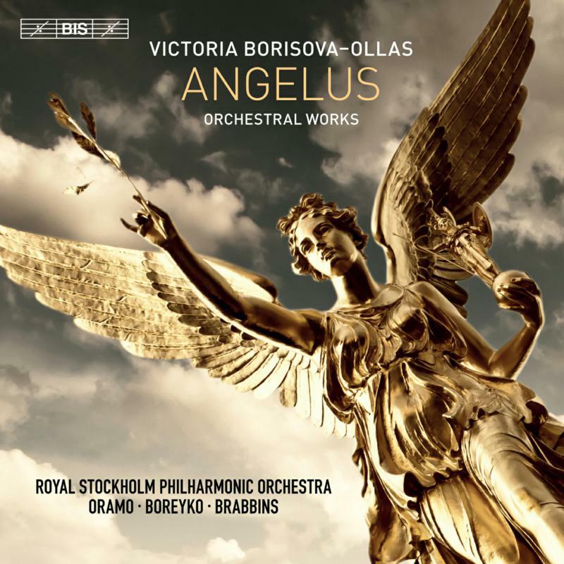 Royal Stockholm Po/Oramo - Victoria Borisova-Ollas: Angelus - Orchestral Works - BIS2288