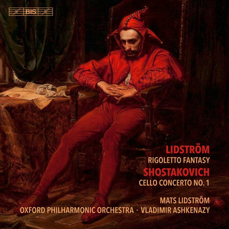 Lidstrom/Oxford Po/Ashkenazy - Mats Lidström: Rigoletto Fantasy, Dmitri Shostakovich: Cello Concerto No. 1 - BIS2289