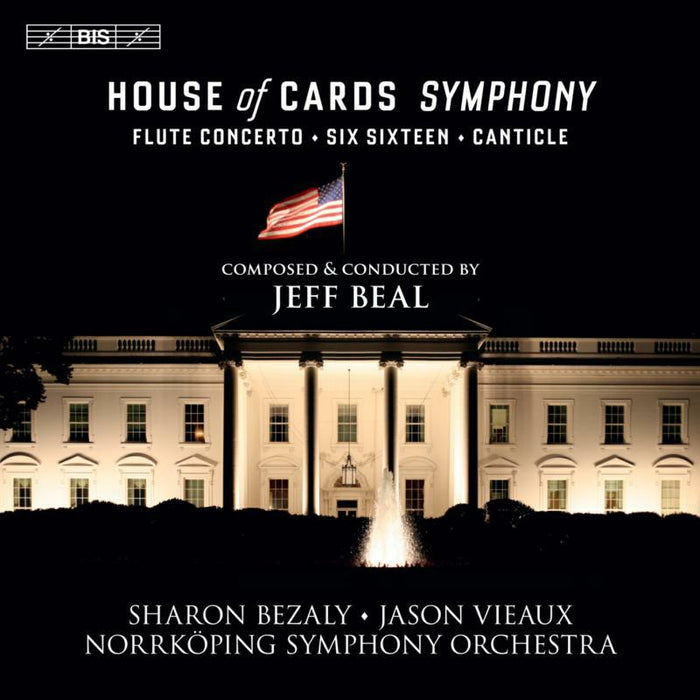 Bezaly/Vieaux/Norrkoping So - Jeff Beal: House of Cards Symphony, Flute Concerto, Six Sixteen, Canticle - BIS2299