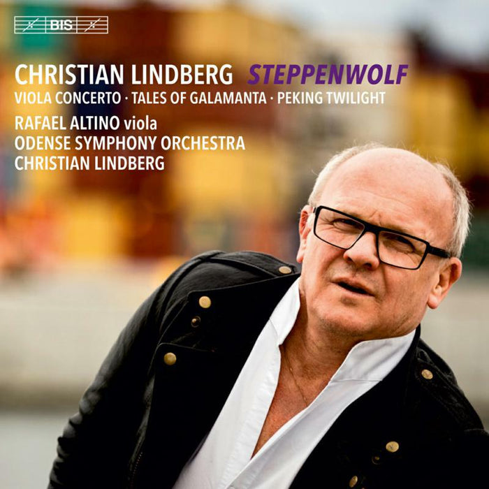 Altino/Odense So/Lindberg - Christian Lindberg: Steppenwolf, Viola Concerto, Tales of Galamanta, Peking Twilight - BIS2308