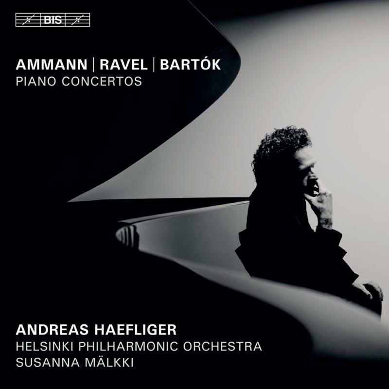 Haefliger/Helsinki Po/Malkki - Dieter Ammann, Maurice Ravel, Béla Bartók: Piano Concertos - BIS2310