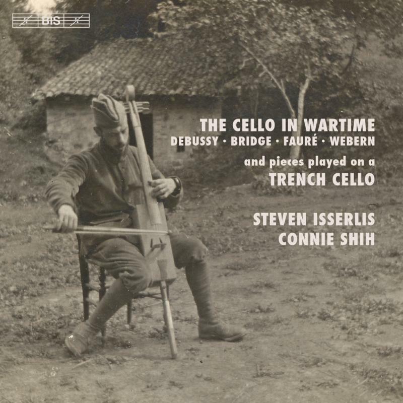 Isserlis/Shih - The Cello in Wartime, and pieces played on a trench cello - BIS2312