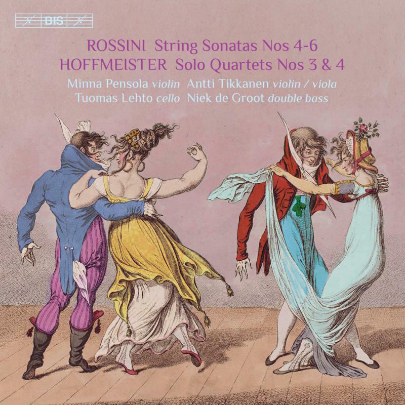 Pensola/Tikkanen/Lefto/Groot - Gioachino Rossini: String Sonatas Nos 4-6, Franz Anton Hoffmeister: Solo Quartets Nos 3 & 4 - BIS2318