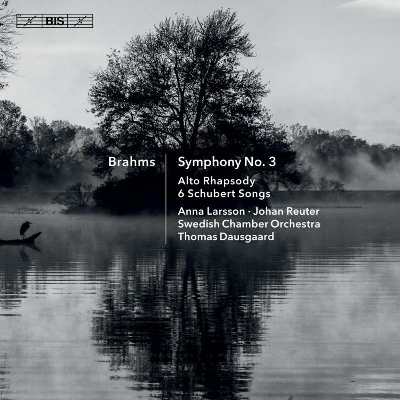 Larsson/Swedish Co/Dausgaard - Johannes Brahms: Symphony No. 3, Alto Rhapsody, 6 Schubert Songs - BIS2319