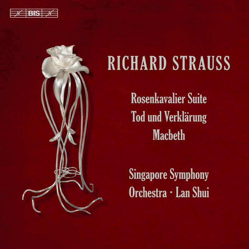 Singapore So/Lan Shui - Richard Strauss: Rosenkavalier Suite, Tod und Verklärung, Macbeth - BIS2342