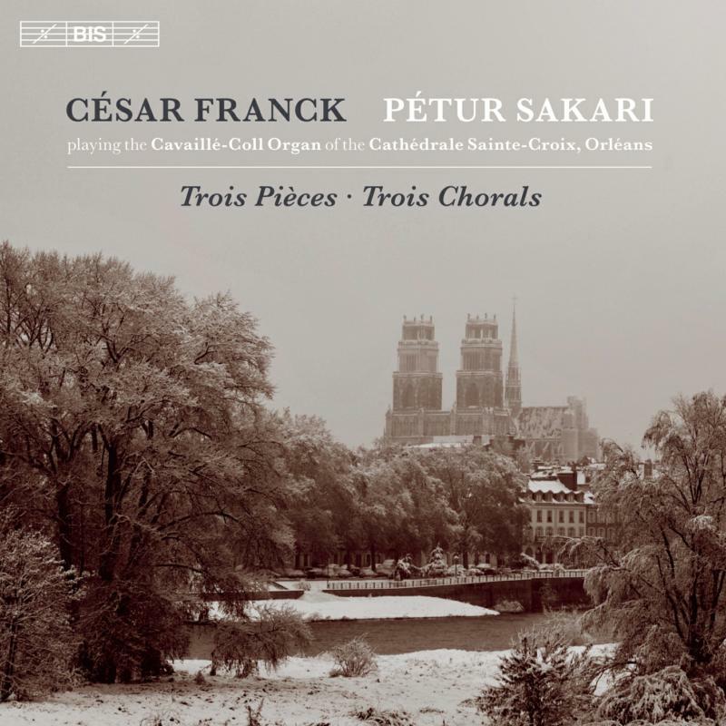 Petur Sakari - César Franck: Trois pièces, Trois Chorals - BIS2349