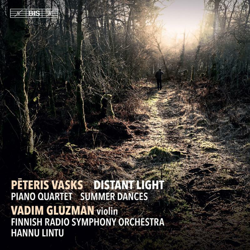 Gluzman/Finnish Rso/Lintu - P?teris Vasks: Distant Light, Piano Quartet, Summer Dances - BIS2352