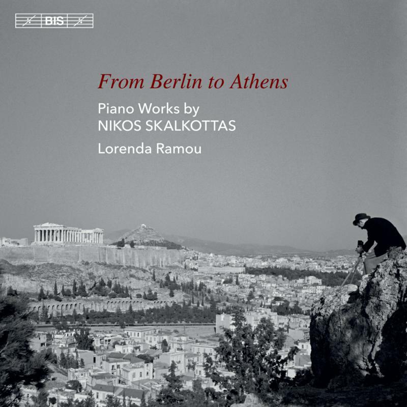 Lorenda Ramou - From Berlin to Athens: Piano Works by Nikos Skalkottas - BIS2364