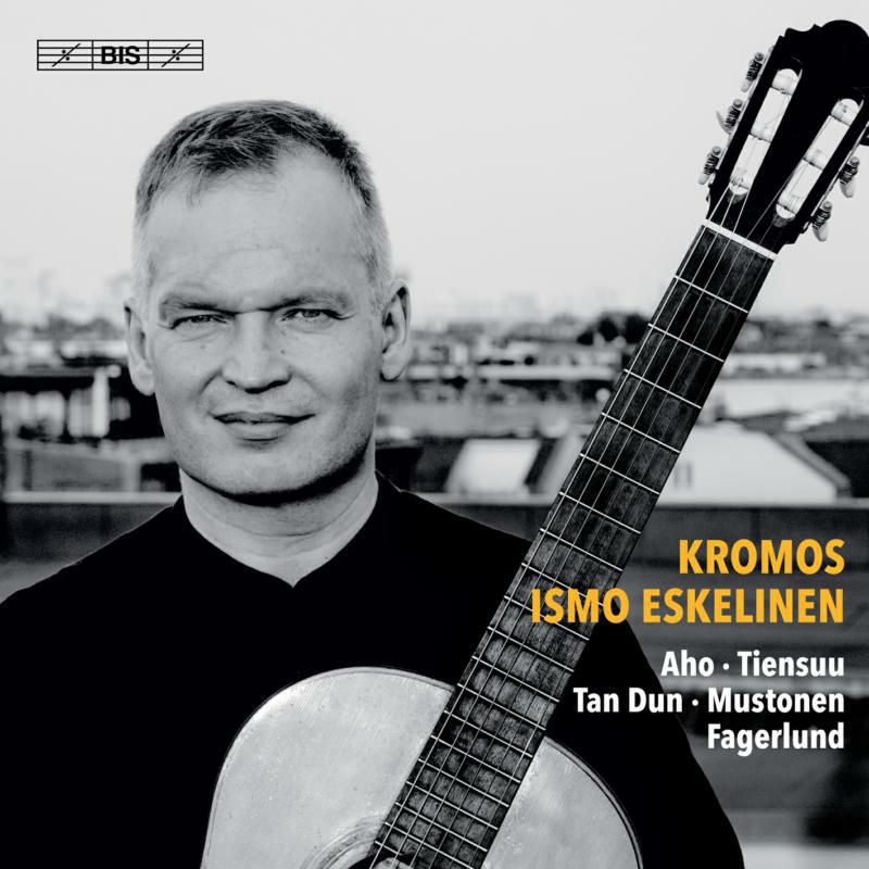 Ismo Eskelinen - Kromos: 21st-Century Guitar Music - BIS2395