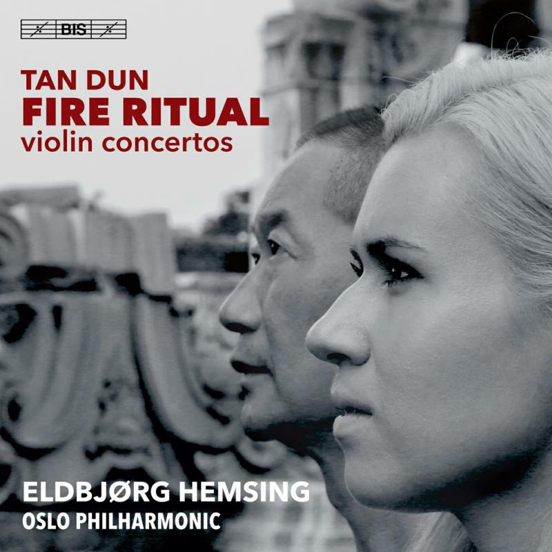 Hemsing/Oslo Phil./Tan Dun - Tan Dun: Fire Ritual - Violin Concertos - BIS2406
