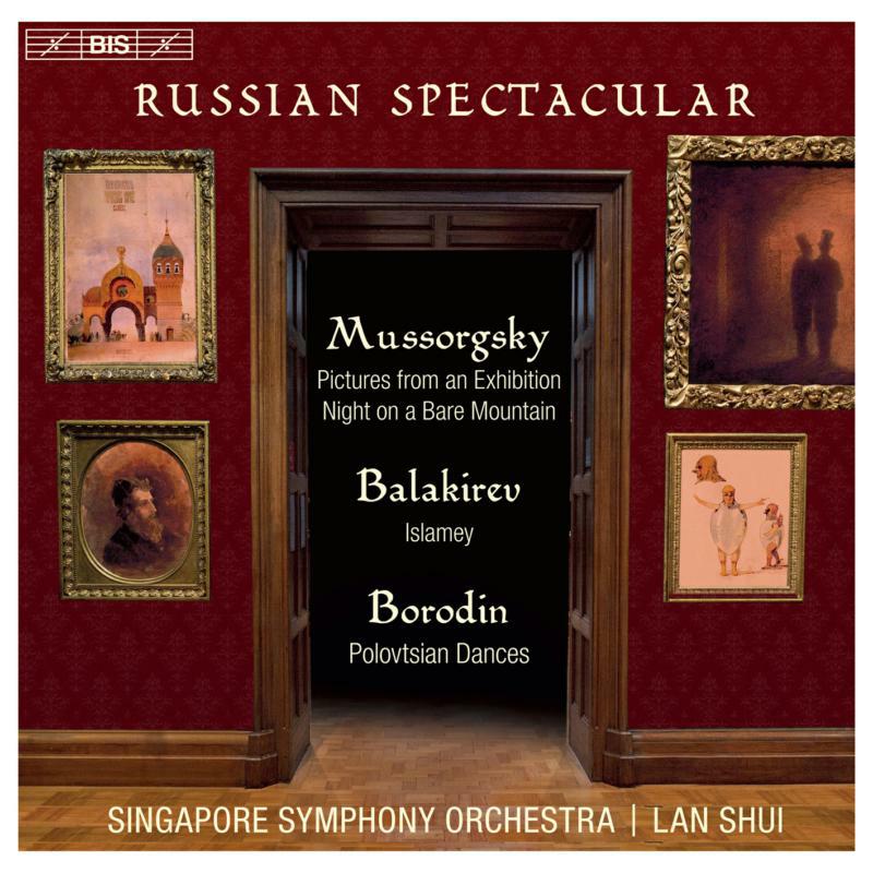 Singapore So/Shui - Russian Spectacular - Mussorgsky: Pictures at an Exhibition, Night on a Bare Mountain, Balakirev: Islamey, Borodin: Polo - BIS2412