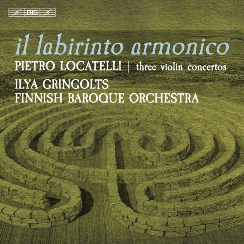 Gringolts/Finnish Baroque - il labirinto armonico - Pietro Locatelli: Three Violin Concertos - BIS2445