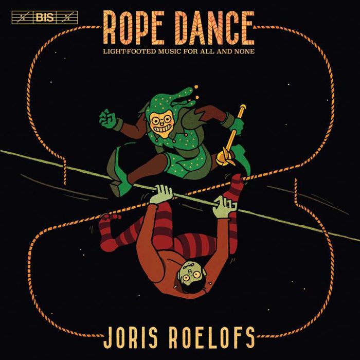 Joris Roelofs - Rope Dance: Light-footed music for all and none - BIS2453