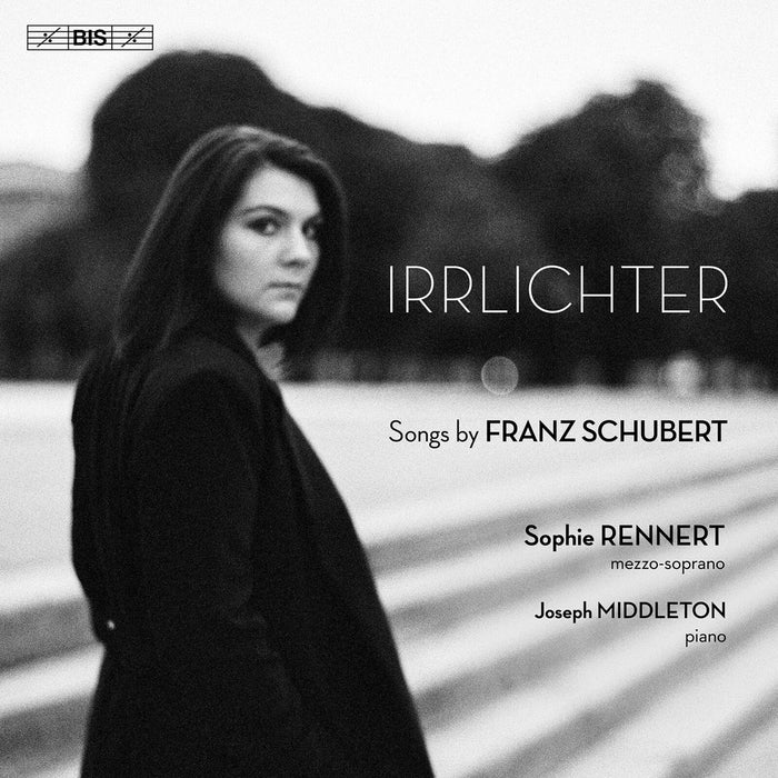 Sophie Rennert; Joseph Middleton - Irrlichter - Songs by Franz Schubert - BIS2458