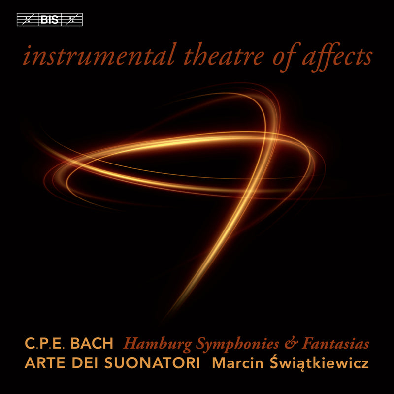 Arte dei Suonatori; Marcin Swiatkiewicz - Carl Philipp Emanuel Bach: Instrumental theatre of affects - Hamburg Symphonies & Fantasias - BIS2459
