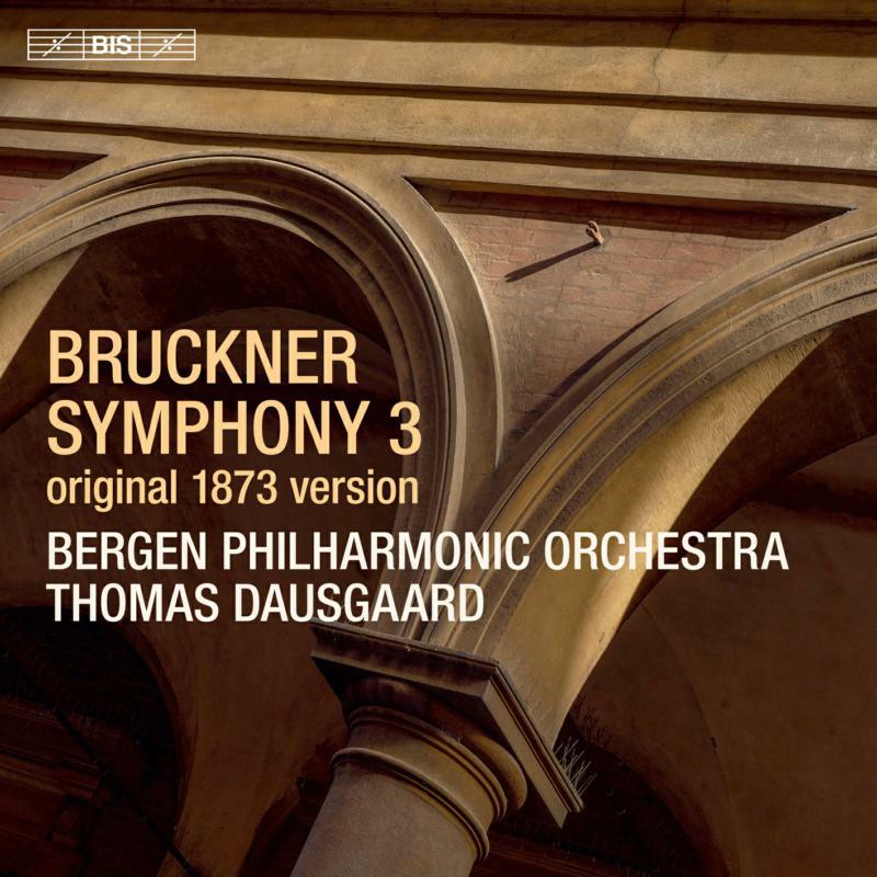 Bergen Po/Dausgaard - Anton Bruckner: Symphony No. 3, original 1873 version - BIS2464