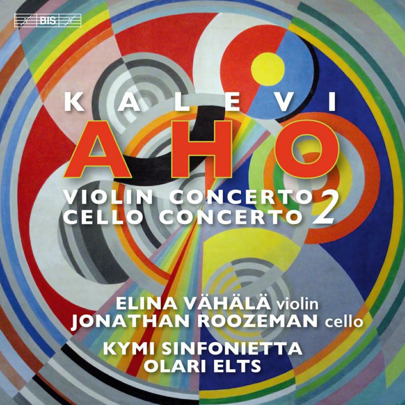 Elina Vahala; Jonathan Roozeman; Kymi Sinfonietta; Olari Elts - Kalevi Aho: Violin Concerto No. 2; Cello Concerto No. 2 - BIS2466