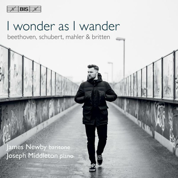 Newby/Middleton - I wonder as I wander: Beethoven, Schubert, Mahler & Britten - BIS2475