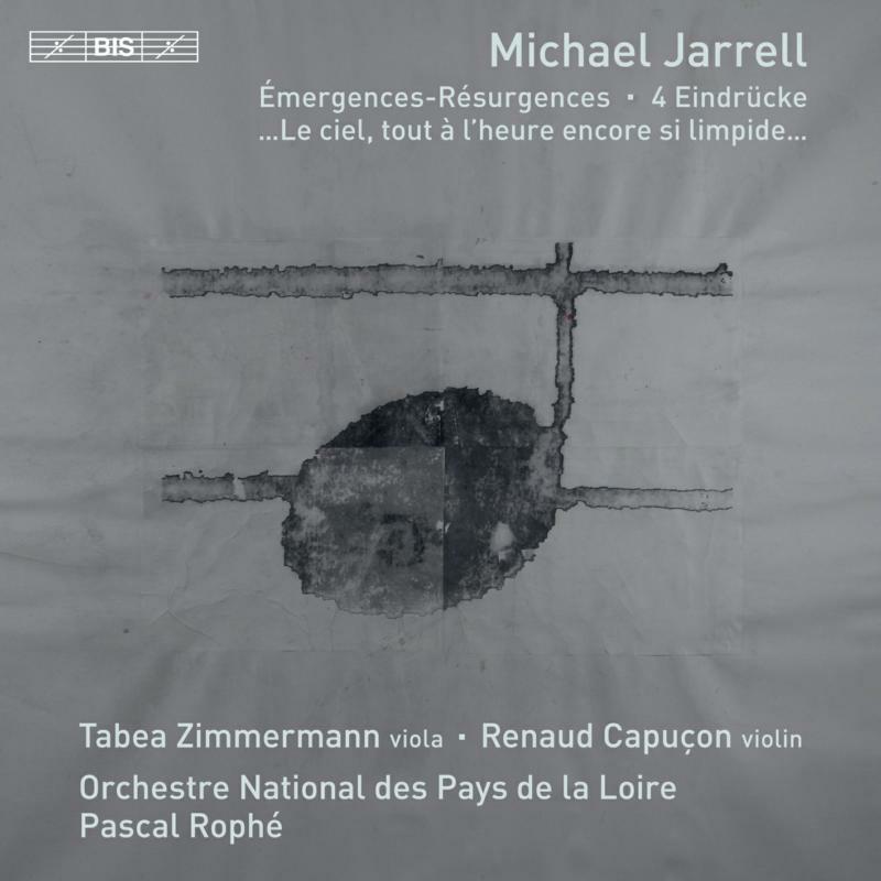 Zimmermann/Capucon/Rophe - Michael Jarrell: Émergences-Résurgences, 4 Eindrücke, … Le ciel, tout à l'heure encore si limpide … - BIS2482